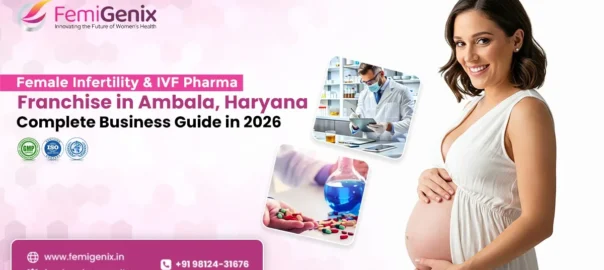 Female Infertility & IVF Pharma Franchise in Ambala
