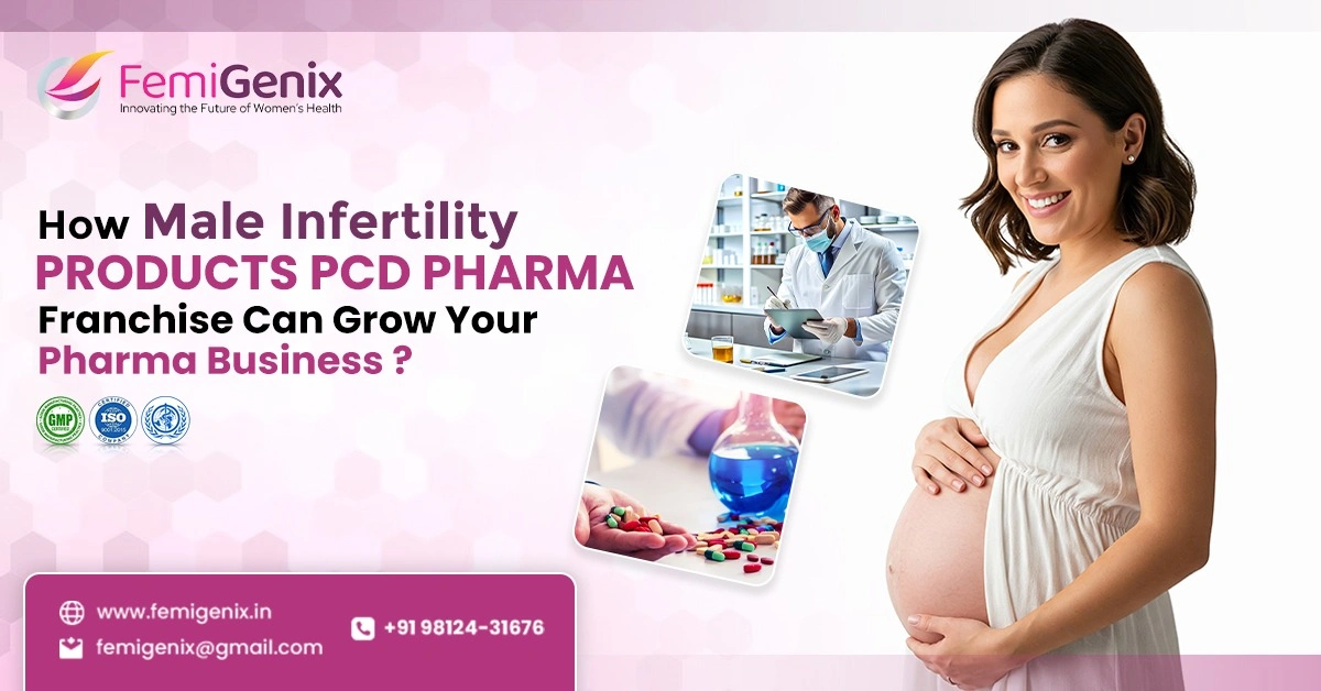 How Male Infertility Products PCD Pharma Franchise Can Grow Your Pharma Business ?