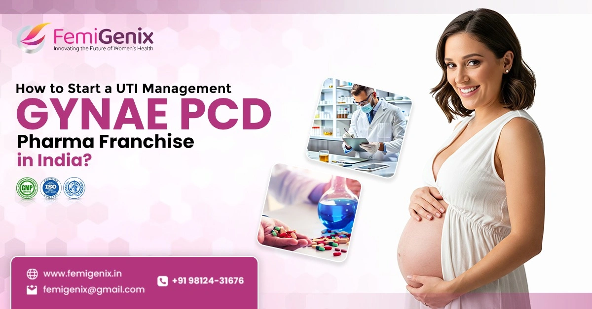 How to Start a UTI Management Gynae PCD Pharma Franchise in India?