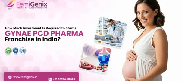 Investment to Start a Gynae PCD Pharma Franchise