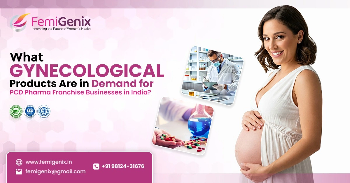What Gynecological Products Are in Demand for PCD Pharma Franchise Businesses in India?