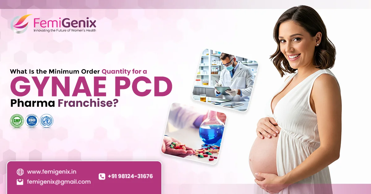 What Is the Minimum Order Quantity Gynae PCD Pharma Franchise?