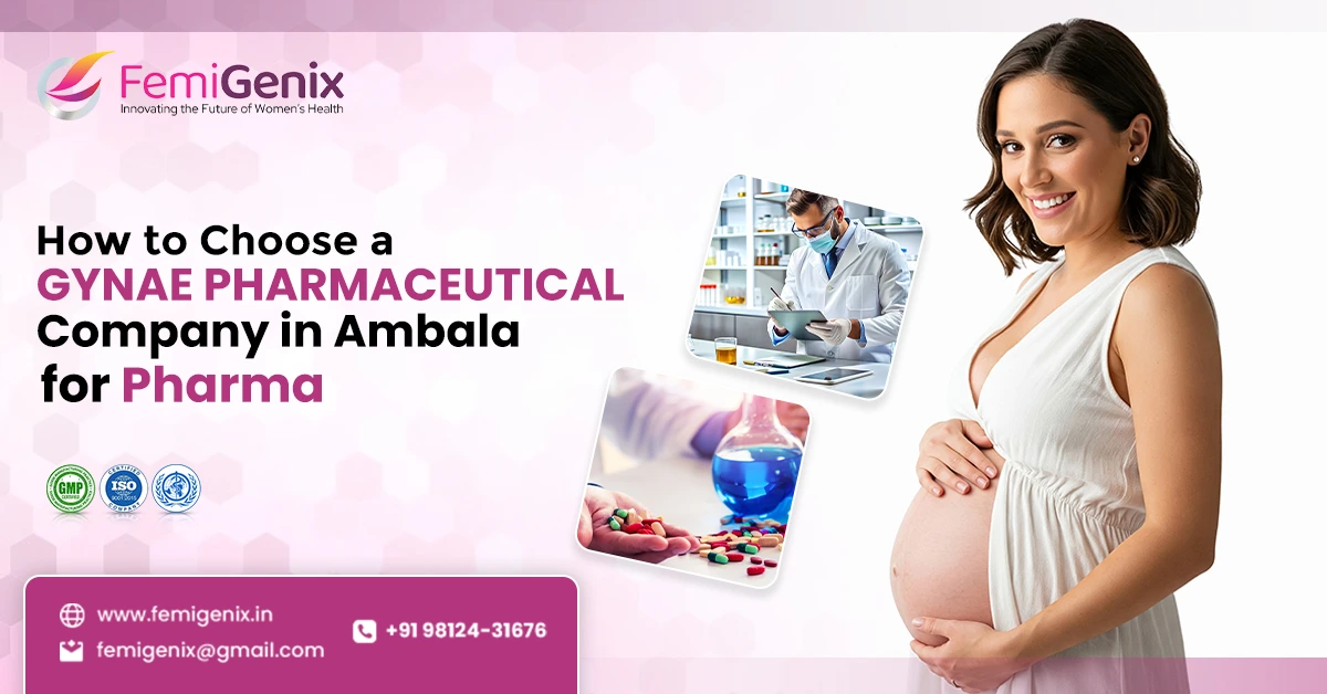 How to Choose a Gynae Pharmaceutical Company in Ambala for Pharma Franchise?